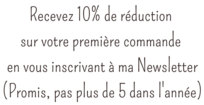 10% de reduction en s'abonnant à ma Newsletter